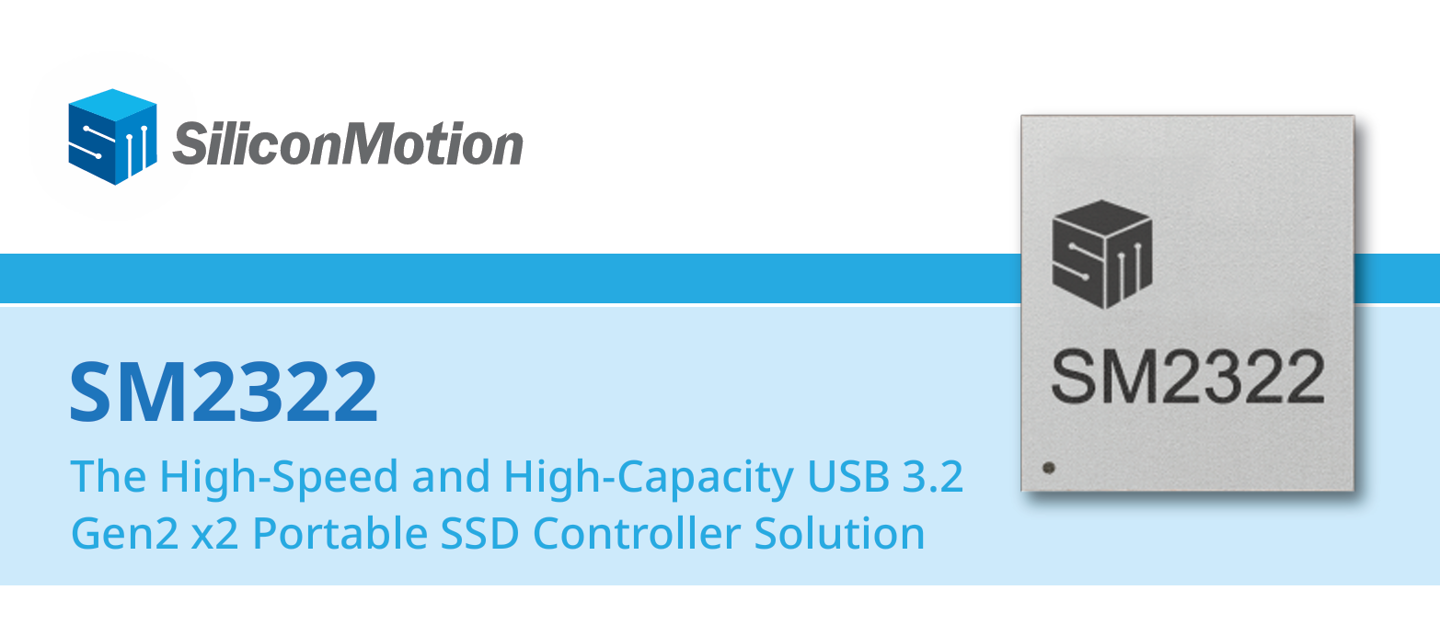 蓝狮娱乐注册:慧荣推出移动固态主控 SM2322:20Gbps 速率、最高 8TB 容量、MFi 认证